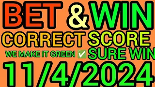 TODAY CORRECT SCORE PREDICTIONS 11/04/2024/FOOTBALL PREDICTIONS TODAY/SOCCER PREDICTIONS TIPS TODAY