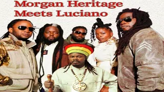 Morgan Heritage Meets Luciano | Reggae Roots And Culture Mix | Calum beam intl Muzij