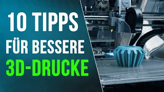 10 Tipps für bessere 3d Drucke (Druckbetthaftung, glatte Drucke, Nachbearbeitung...)