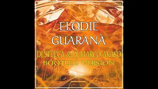 Elodie - Guaranà (Dj Stecca & Dj Marco Akaso Bootleg Version)