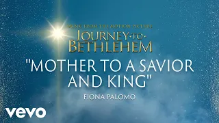 Journey To Bethlehem - Mother To A Savior And King (Fiona Palomo) (Audio)