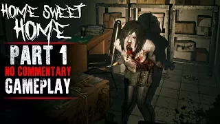 Home Sweet Home Gameplay - Part 1 - Walkthrough (No Commentary)