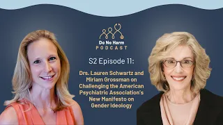 S2E11: Drs. Lauren Schwartz and Miriam Grossman on challenging the APA’s gender ideology manifesto