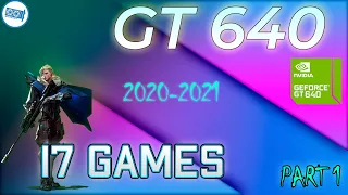 *NVIDIA GT 640 Test in 17 Games   | 2020-2021 | part 1