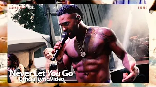 Jason Derulo & Shouse - Never Let You Go (Lyric Video)