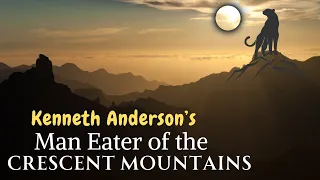 Man Eater of the Crescent Mountains by Kenneth Anderson | Adventure Audiostory