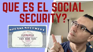 QUE ES EL SOCIAL SECURITY? WHAT IS SOCIAL SECURITY?