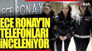 Sosyal Medya Fenomeni Ece Ronay Ve 5 Şüphelinin Telefonları İnceleniyor