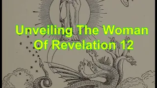 The Woman of Revelation 12 Explained (God's Final Warning)