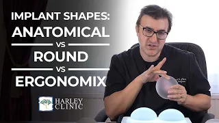 Breast Implant Shapes: Anatomical VS Round VS Ergonomix Implants | Harley Clinic