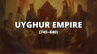 Rise and Fall of the Uyghur Empire (745-840) | Historical Turkic States