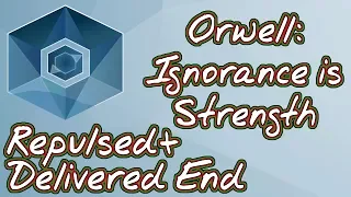 Orwell: Ignorance is Strength { Delivered + Repulsed ending } Commentary + guide