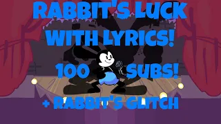 Rabbit's Luck + Rabbit's Glitch With Lyrics || 100 Subscriber Special