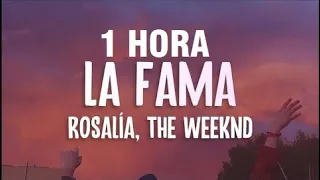 [1 HORA] ROSALÍA ft. The Weeknd - LA FAMA (Letra/Lyrics)