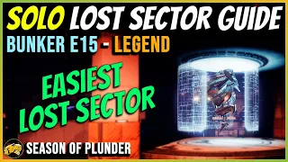 Bunker E15 - Legend - Solo Lost Sector Guide - Season of the Plunder - Oct 7 - Destiny 2