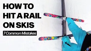 How To Hit A Rail On Skis | 7 Common Mistakes!