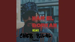 Nar El Borkan (Remix) - Cheb Bilal Tachini