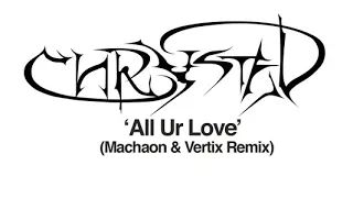 CHRYSTAL - All Ur Love (Machaon & Vertix Remix)