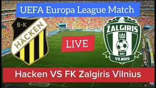 Hacken VS FK Zalgiris Vilnius Live Score Update | UEFA Europa League Match Live Stream
