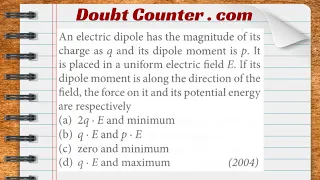 An electric dipole has the magnitude of its charge as q and its dipole moment is p. It is placed in
