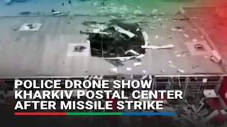 Police drone shows Kharkiv postal center after missile strike | ABS-CBN News