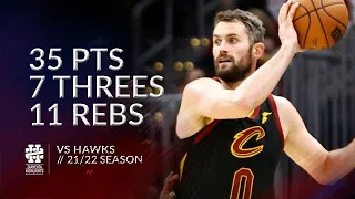 Kevin Love 35 pts 7 threes 11 rebs vs Hawks 21/22 season