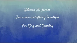 For King And Country You make everything beautiful Lyrics