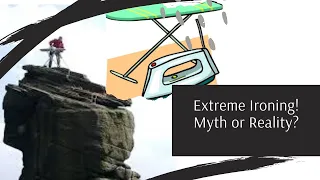 Extreme Ironing 💪Myth or Reality? ❤️ Extreme Ironing World Championship 💪❤️