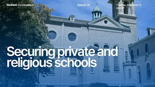 Episode 28: Securing private & religious schools