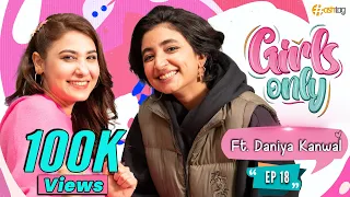 Girls Only | EP 18 | Hina Altaf Ft. Daniya Kanwal