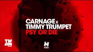 Carnage X Timmy Trumpet - Psy or Die