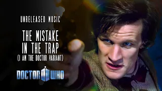 The Mistake in the Trap (I Am The Doctor Variant) - Doctor Who Unreleased Music