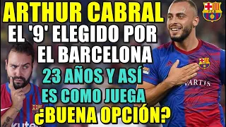 🚨ARTHUR CABRAL el '9' ELEGIDO por el BARÇA - 23 AÑOS - ¿BUENA OPCIÓN para ENERO? ASÍ JUEGA