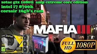 MAFIA 3 GTX 1080TI AMP EXTREME CORE EDITION  I7 8700K (1080P)