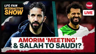 Ruben Amorim ‘meeting’ & Salah wanted again | LFC Transfer News Update