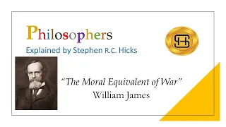 William James | “The Moral Equivalent of War” | Philosophers Explained | Stephen Hicks
