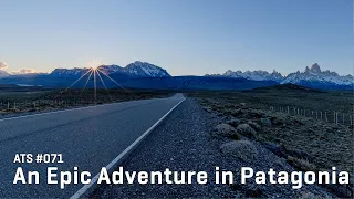 Approaching the Scene 071: An Epic Adventure in Patagonia