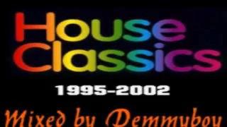 HOUSE CLASSICS 1995 2002 Mixed by Demmyboy