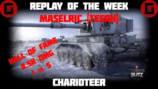 Replay of the Week - Maselric [TESRH] - Charioteer - 8.5k dmg - HoF - WoT Blitz