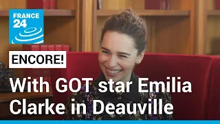 'Game of Thrones' star Emilia Clarke supports strikes at Deauville Film Festival • FRANCE 24