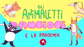 GLI ANIMALETTI ANSIOSI e la pandemia