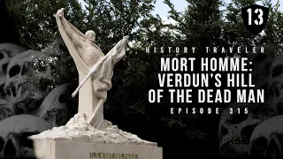 Mort Homme & the Most Haunting Memorial of Verdun | History Traveler Episode 315