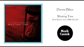 Dennis Blaze - Wasting Time (feat. Russ Coson & Mike Darole)