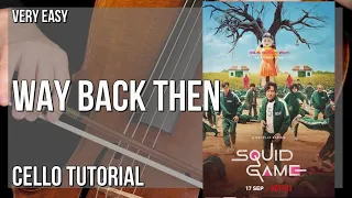 How to play Way Back Then (Squid Game) by Jung Jaeil on Cello (Tutorial)