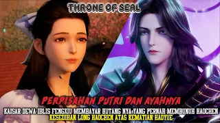 Throne Of Seal Episode 418, Perpisahan ibu Haochen dan Ayah nya Kaisar Dewa Iblis Fengxiu