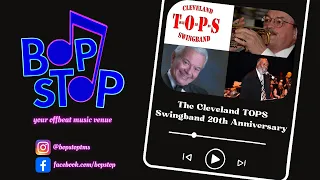The Cleveland TOPS Swingband: Celebrating 20th Anniversary - Live @ BOP STOP