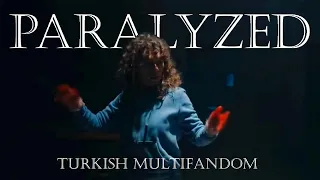 Turkish Multifandom II Paralyzed - NF