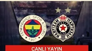 Fenerbahçe Partizan Canlı yayın nerede izlenir