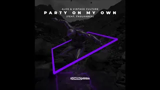 Alok & Vintage Culture Feat. FAULHABER - Party On My Own