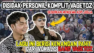 KEDATANGAN VOCALIS ASLINYA !!! VAGETOZ BAND BIKIN GEGER MENOEWA KOPI JOGJA